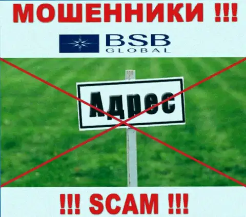 BSB Global не размещают информацию об своем официальном адресе регистрации, будьте крайне бдительны !!! АФЕРИСТЫ !