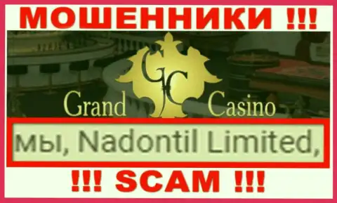 Остерегайтесь мошенников Grand Casino - присутствие данных о юридическом лице Nadontil Limited не делает их приличными