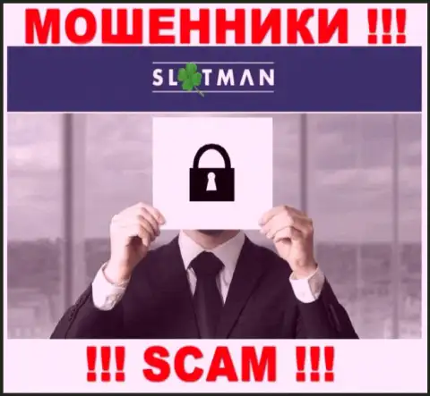 Никакой информации о своих руководителях интернет-мошенники SlotMan не сообщают