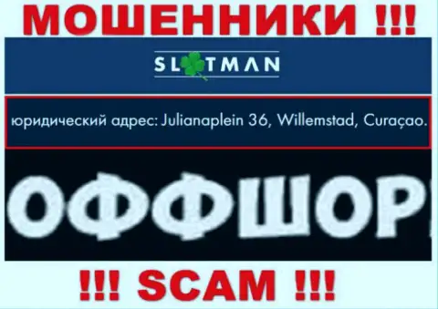 SlotMan - это жульническая организация, расположенная в офшоре Julianaplein 36, Willemstad, Curaçao, будьте крайне бдительны