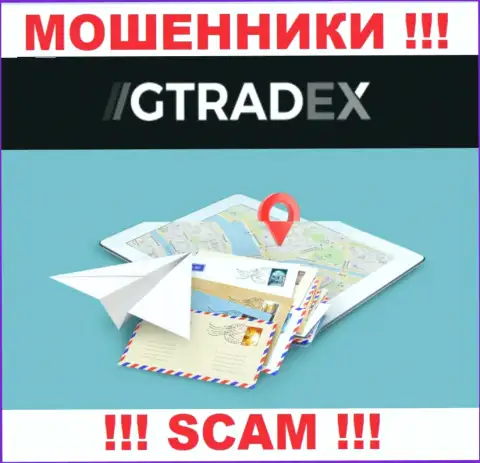 Лохотронщики GTradex Net избегают последствий за свои противозаконные действия, так как скрыли свой адрес регистрации
