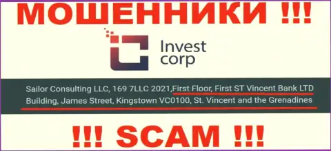 С интернет мошенниками Invest Corp сотрудничать крайне опасно, ведь спрятались они в офшорной зоне - First Floor, First ST Vincent Bank LTD Building, James Street, Kingstown VC0100, St. Vincent and the Grenadines