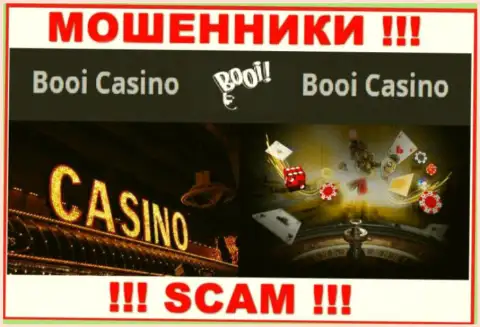 Очень рискованно иметь дело с internet мошенниками Booi, род деятельности которых Casino